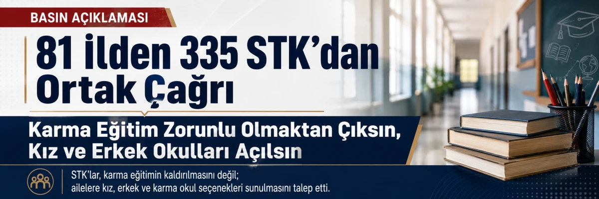 335 STK&rsquo;dan Karma Eğitim &Ccedil;ağrısı: Kız ve Erkek Okulları da A&ccedil;ılsın