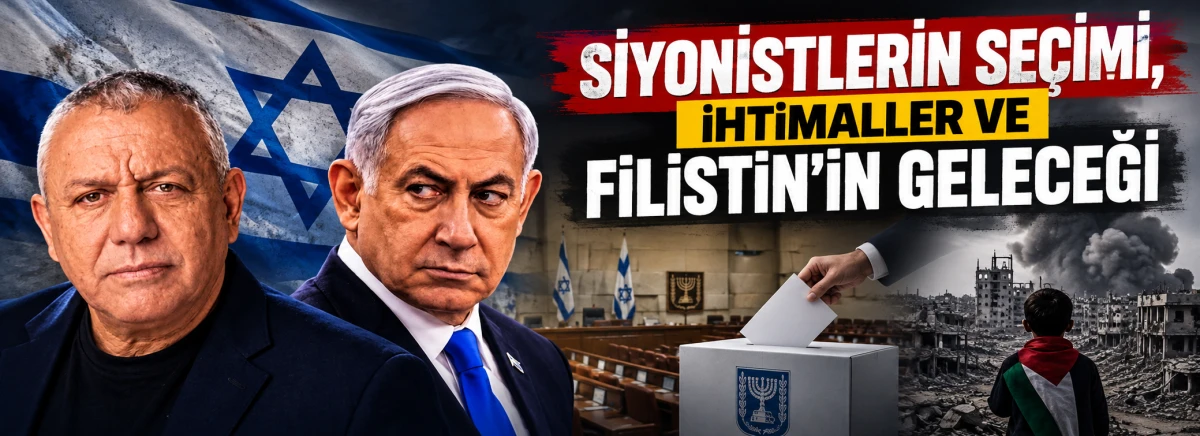 Siyonistlerin se&ccedil;imi, ihtimaller ve Filistin'in geleceği