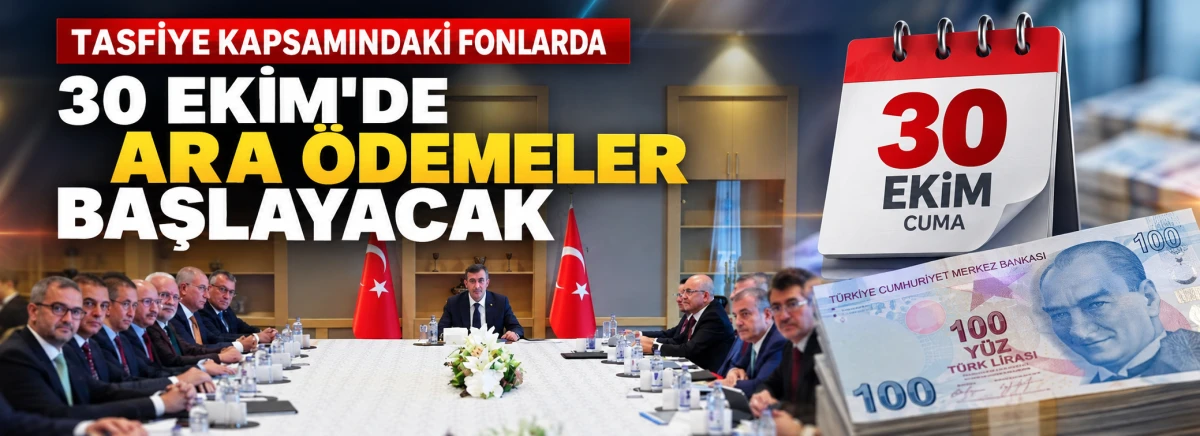 Tasfiye kapsamındaki fonlarda 30 Ekim&rsquo;de ara &ouml;demeler başlayacak